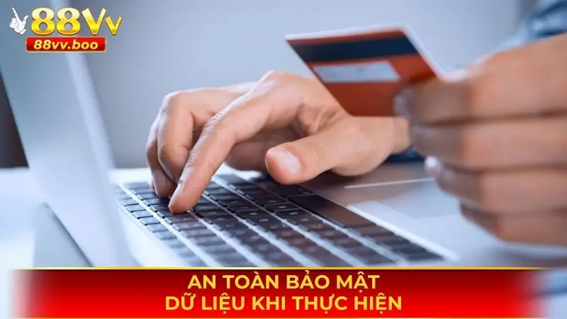 Nạp Tiền 88vv 3 An toàn bảo mật dữ liệu khi thực hiện