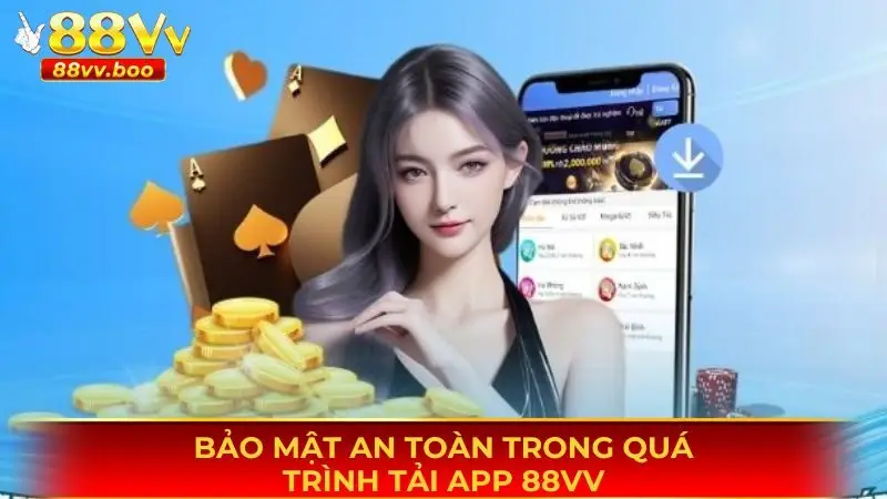 Tải App 88vv 1 Bảo mật an toàn trong quá trình tải app 88vv