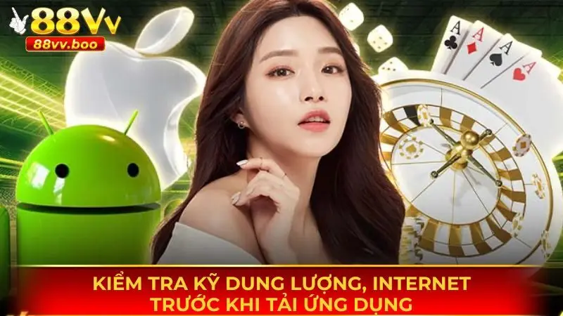 Tải App 88vv 3 Kiểm tra kỹ dung lượng, internet trước khi tải ứng dụng
